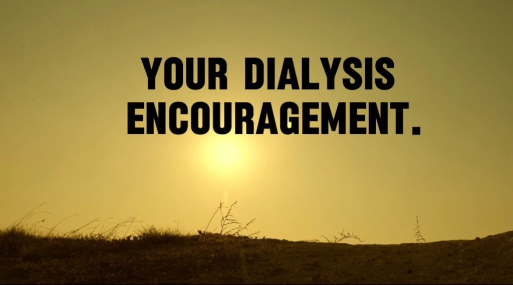 Your Dialysis Encouragement.